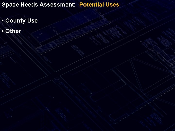 Space Needs Assessment: Potential Uses • County Use • Other 