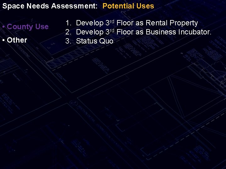 Space Needs Assessment: Potential Uses • County Use • Other 1. Develop 3 rd