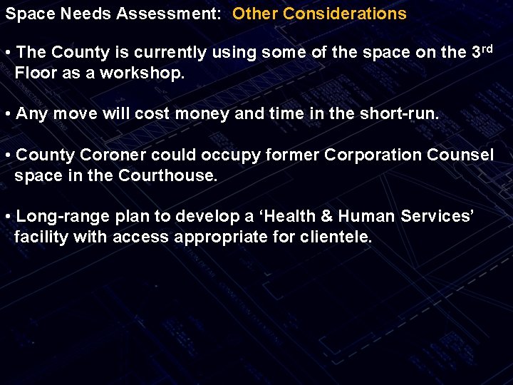 Space Needs Assessment: Other Considerations • The County is currently using some of the