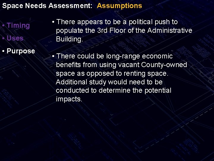 Space Needs Assessment: Assumptions • Timing • Uses • Purpose • There appears to