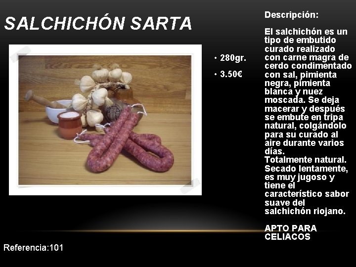 Descripción: SALCHICHÓN SARTA • 280 gr. • 3. 50€ El salchichón es un tipo