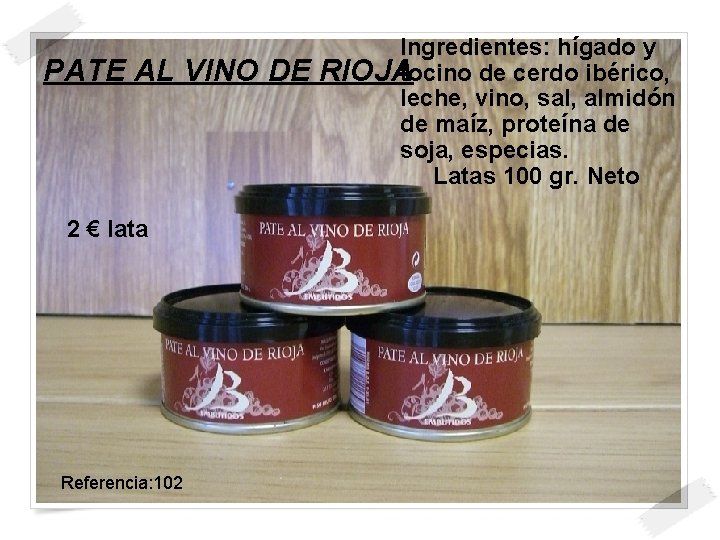 PATE AL VINO DE 2 € lata Referencia: 102 Ingredientes: hígado y RIOJAtocino de