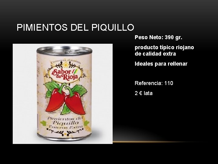 PIMIENTOS DEL PIQUILLO Peso Neto: 390 gr. producto típico riojano de calidad extra Ideales