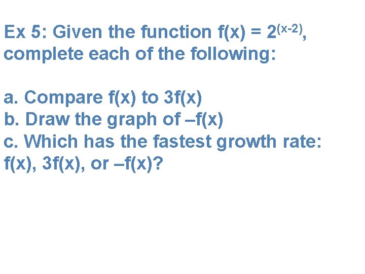 Ex 5: Given the function f(x) = 2(x-2), complete each of the following: a.