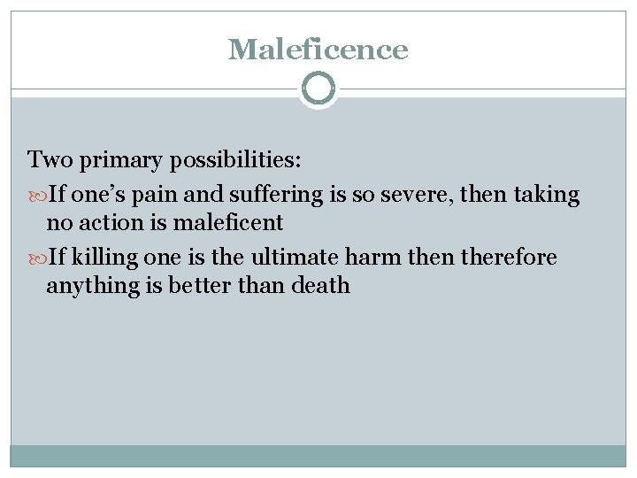 Maleficence Two primary possibilities: If one’s pain and suffering is so severe, then taking Maleficence Two primary possibilities: If one’s pain and suffering is so severe, then taking