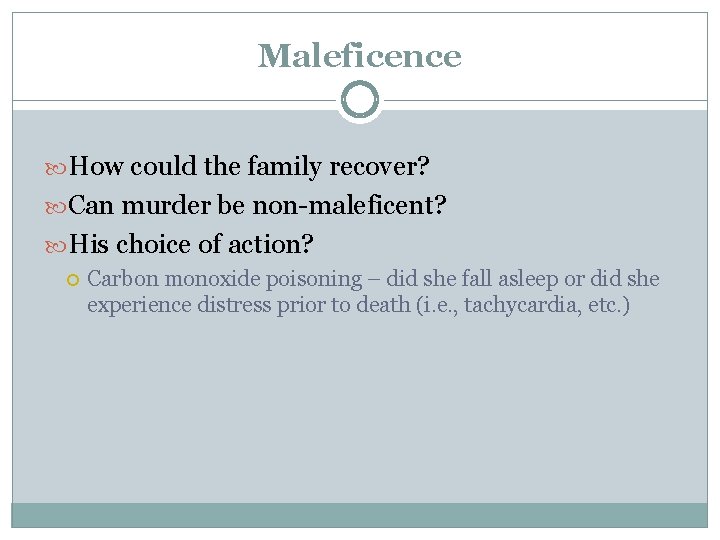 Maleficence How could the family recover? Can murder be non-maleficent? His choice of action? Maleficence How could the family recover? Can murder be non-maleficent? His choice of action?