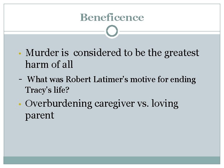 Beneficence • Murder is considered to be the greatest harm of all - What Beneficence • Murder is considered to be the greatest harm of all - What