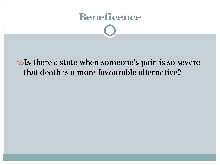 Beneficence Is there a state when someone’s pain is so severe that death is Beneficence Is there a state when someone’s pain is so severe that death is