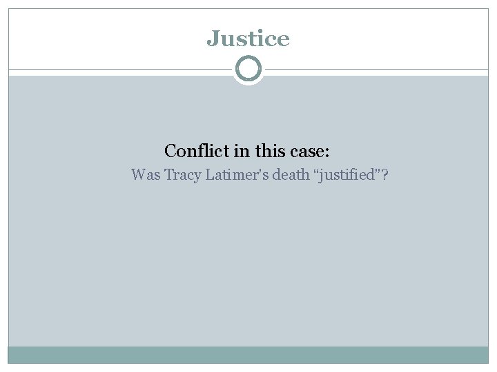 Justice Conflict in this case: Was Tracy Latimer’s death “justified”? Justice Conflict in this case: Was Tracy Latimer’s death “justified”?