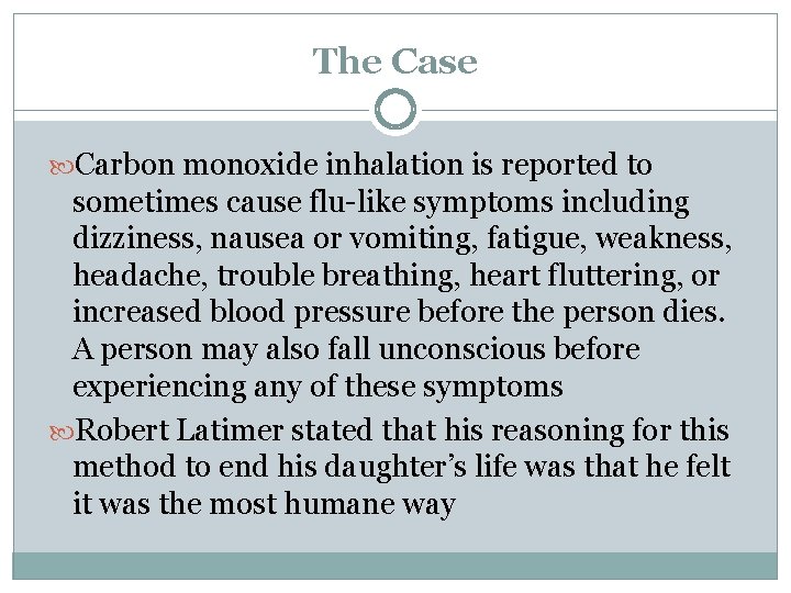 The Case Carbon monoxide inhalation is reported to sometimes cause flu-like symptoms including dizziness, The Case Carbon monoxide inhalation is reported to sometimes cause flu-like symptoms including dizziness,