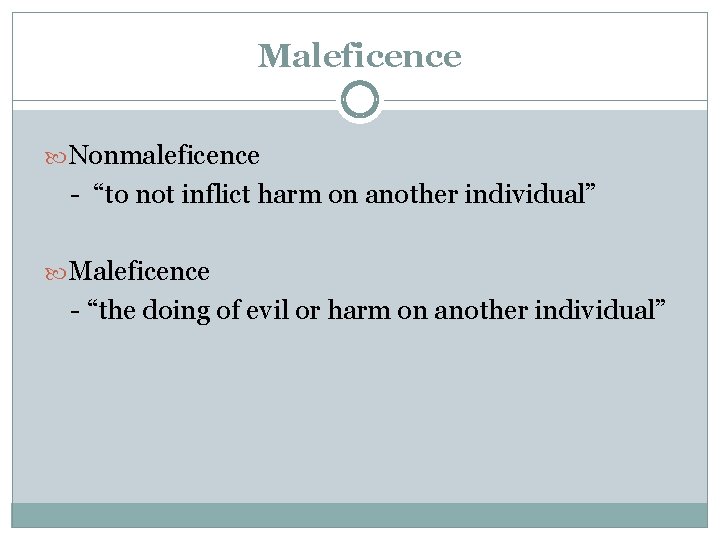 Maleficence Nonmaleficence - “to not inflict harm on another individual” Maleficence - “the doing Maleficence Nonmaleficence - “to not inflict harm on another individual” Maleficence - “the doing