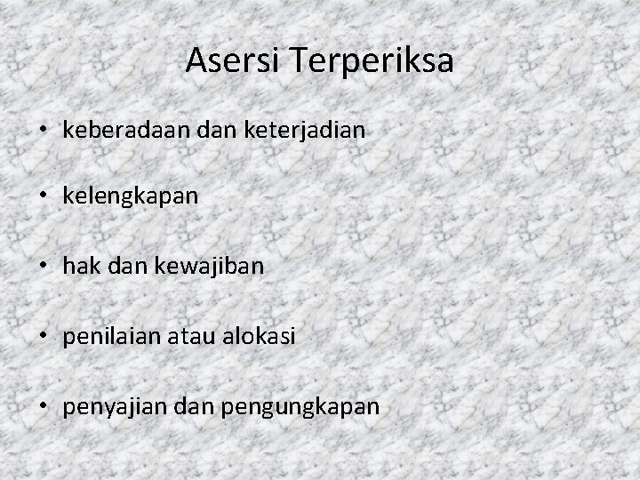 Asersi Terperiksa • keberadaan dan keterjadian • kelengkapan • hak dan kewajiban • penilaian