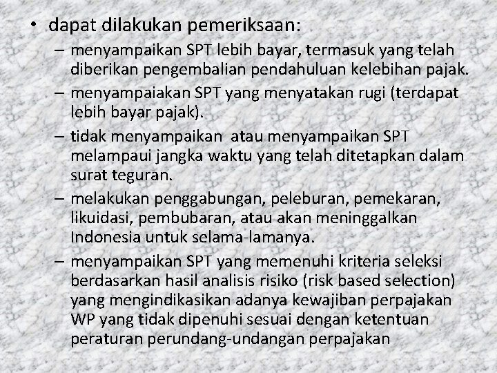  • dapat dilakukan pemeriksaan: – menyampaikan SPT lebih bayar, termasuk yang telah diberikan