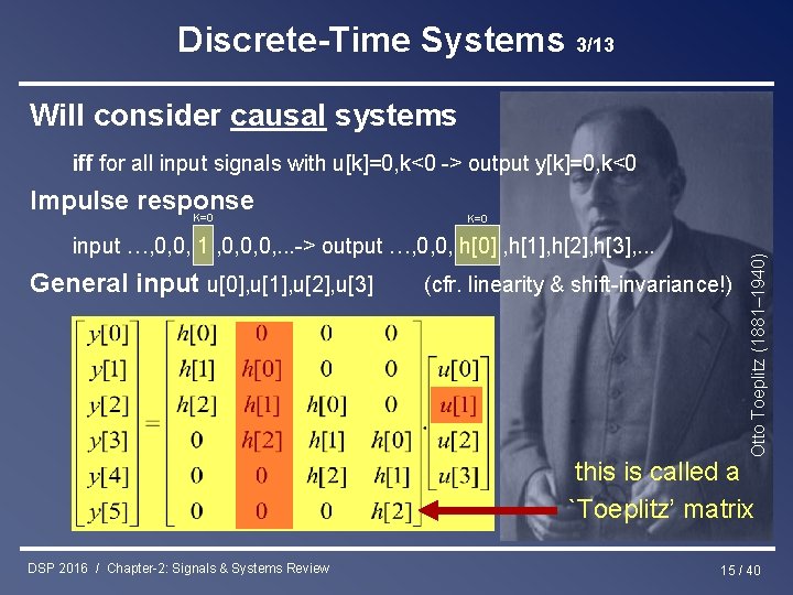 Discrete-Time Systems 3/13 Will consider causal systems iff for all input signals with u[k]=0,