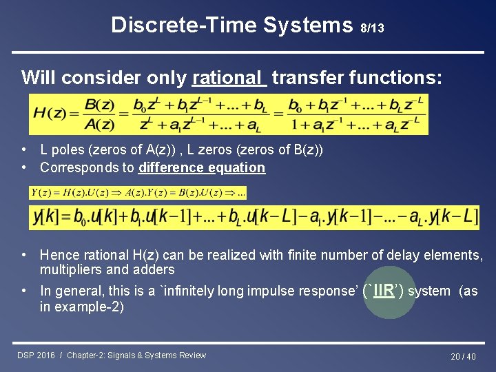 Discrete-Time Systems 8/13 Will consider only rational transfer functions: • L poles (zeros of