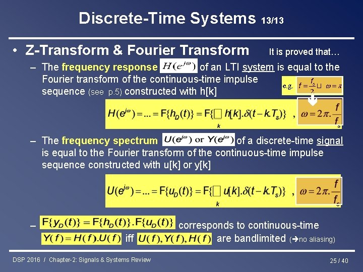 Discrete-Time Systems 13/13 • Z-Transform & Fourier Transform It is proved that… – The