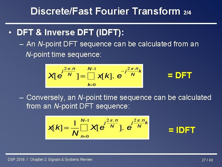 Discrete/Fast Fourier Transform 2/4 • DFT & Inverse DFT (IDFT): – An N-point DFT