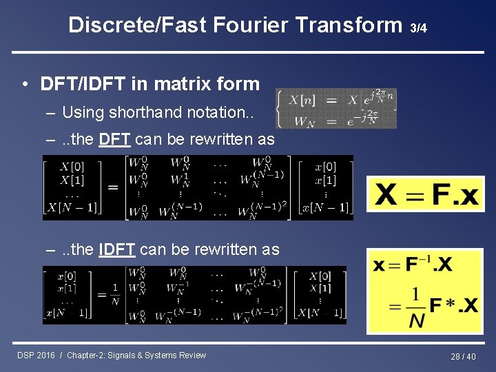 Discrete/Fast Fourier Transform 3/4 • DFT/IDFT in matrix form – Using shorthand notation. .