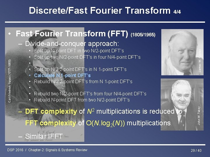 Discrete/Fast Fourier Transform 4/4 • Fast Fourier Transform (FFT) (1805/1965) Split up N-point DFT