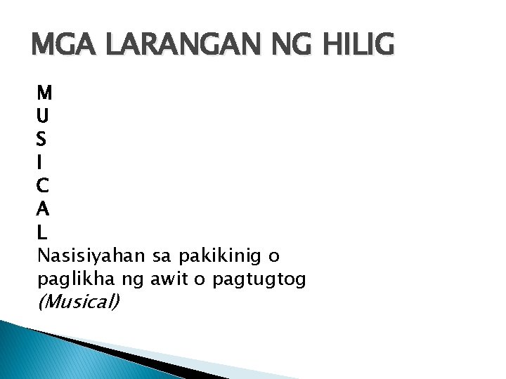 MGA LARANGAN NG HILIG M U S I C A L Nasisiyahan sa pakikinig