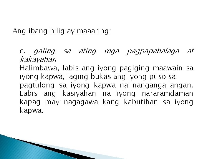 Ang ibang hilig ay maaaring: galing sa kakayahan c. ating mga pagpapahalaga at Halimbawa,