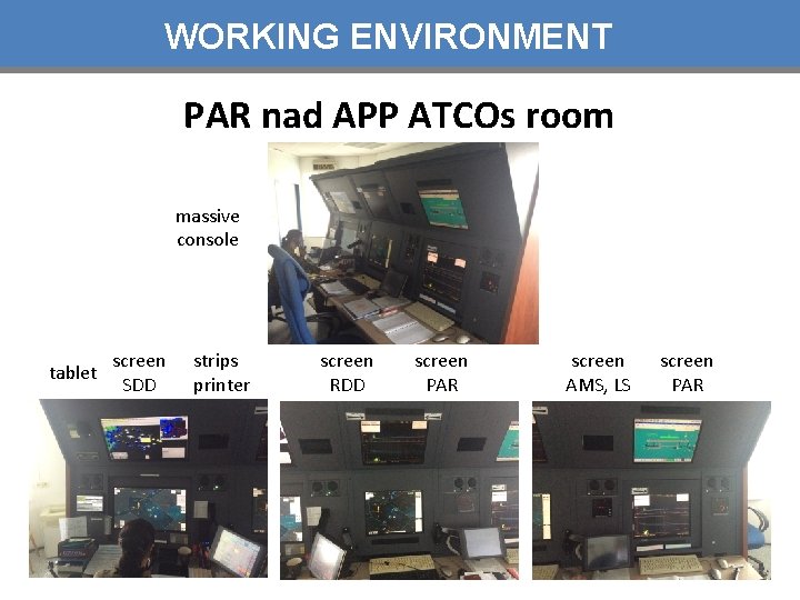 WORKING ENVIRONMENT PAR nad APP ATCOs room massive console tablet screen SDD strips printer
