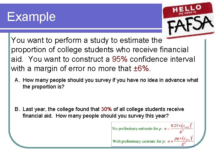 Example You want to perform a study to estimate the proportion of college students
