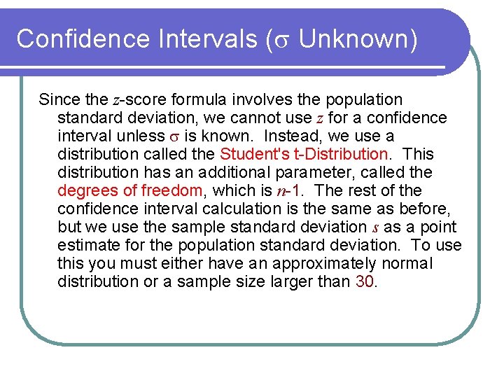 Confidence Intervals (s Unknown) Since the z-score formula involves the population standard deviation, we