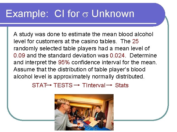 Example: CI for s Unknown A study was done to estimate the mean blood