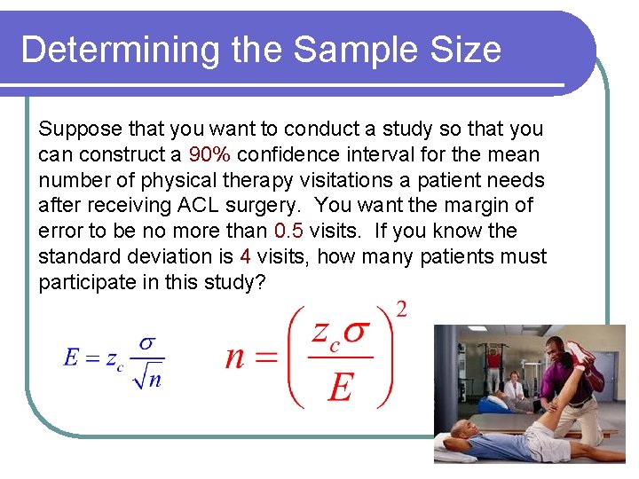 Determining the Sample Size Suppose that you want to conduct a study so that