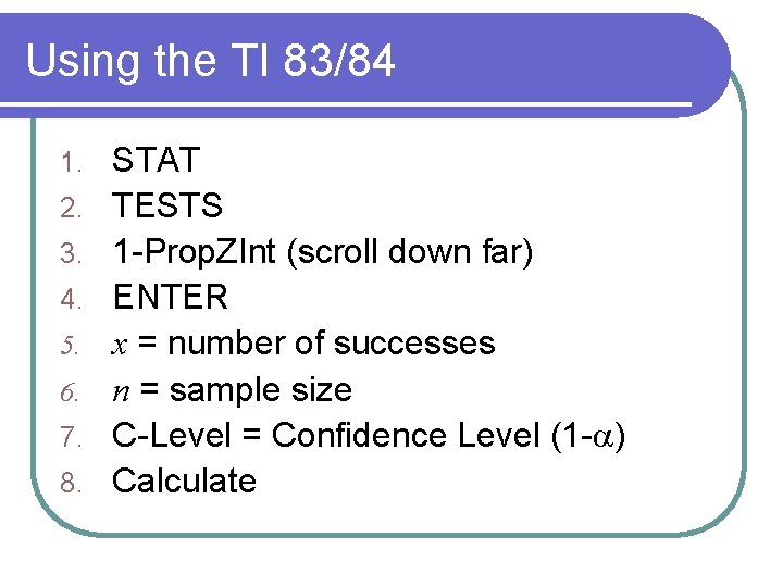 Using the TI 83/84 1. 2. 3. 4. 5. 6. 7. 8. STAT TESTS