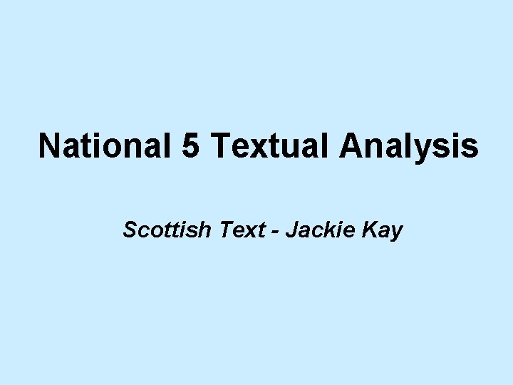 National 5 Textual Analysis Scottish Text - Jackie Kay 