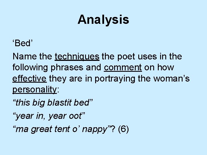 Analysis ‘Bed’ Name the techniques the poet uses in the following phrases and comment