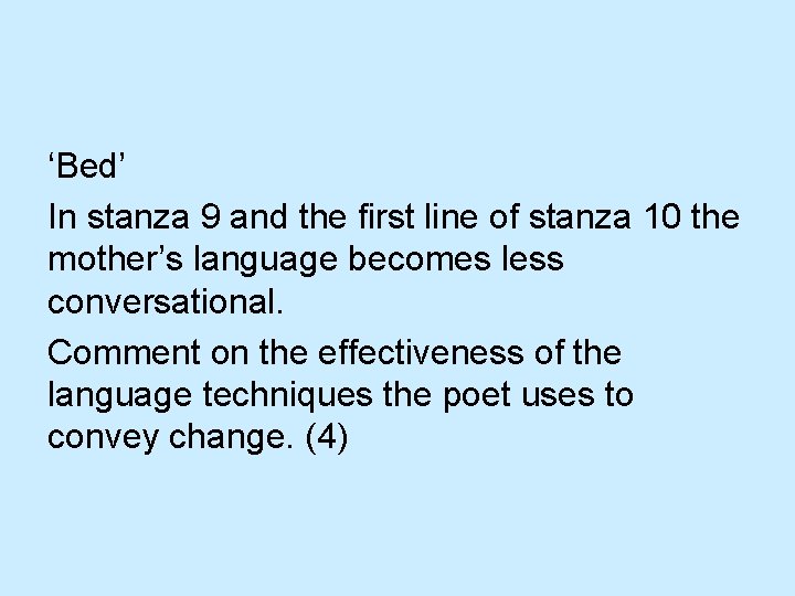 ‘Bed’ In stanza 9 and the first line of stanza 10 the mother’s language