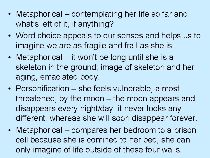  • Metaphorical – contemplating her life so far and what’s left of it,