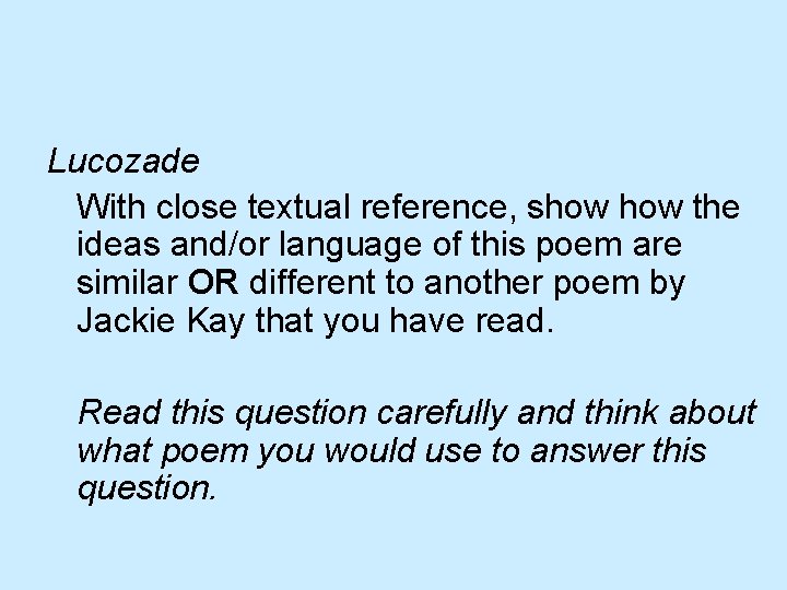 Lucozade With close textual reference, show the ideas and/or language of this poem are