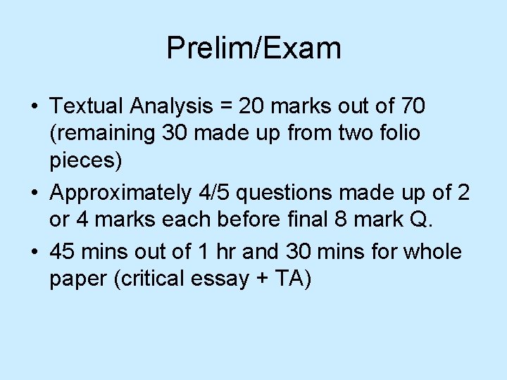 Prelim/Exam • Textual Analysis = 20 marks out of 70 (remaining 30 made up