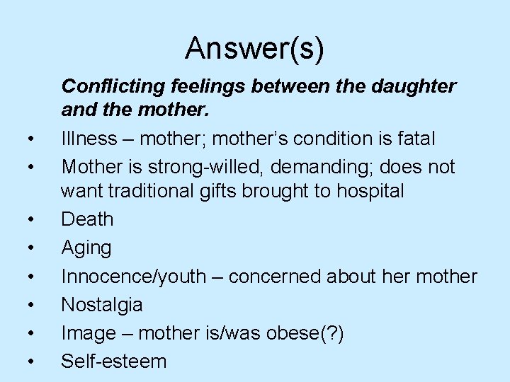 Answer(s) • • Conflicting feelings between the daughter and the mother. Illness – mother;