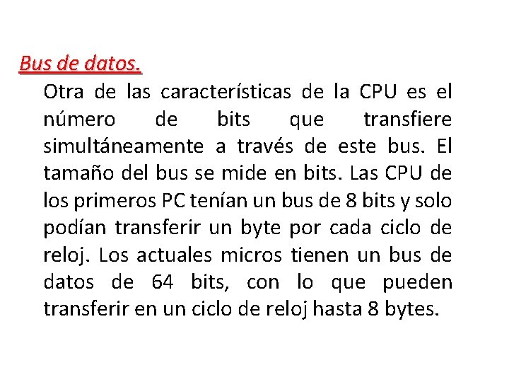 Bus de datos. Otra de las características de la CPU es el número de Bus de datos. Otra de las características de la CPU es el número de