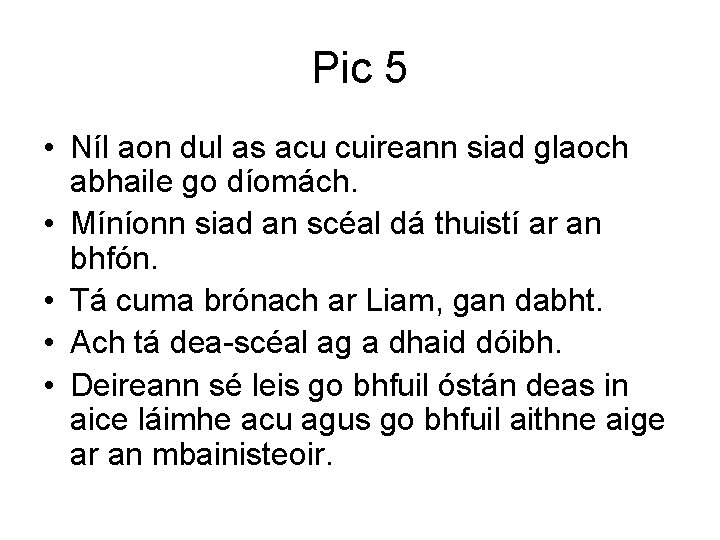 Pic 5 • Níl aon dul as acu cuireann siad glaoch abhaile go díomách.