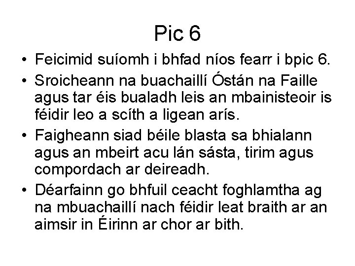 Pic 6 • Feicimid suíomh i bhfad níos fearr i bpic 6. • Sroicheann