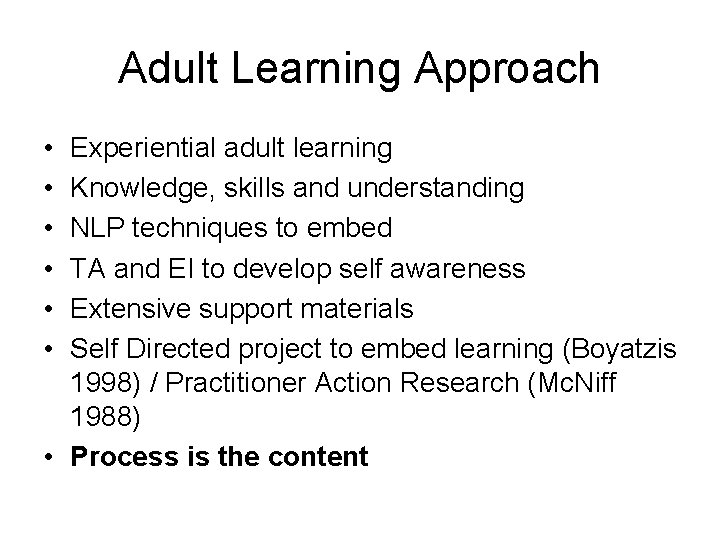 Adult Learning Approach • • • Experiential adult learning Knowledge, skills and understanding NLP