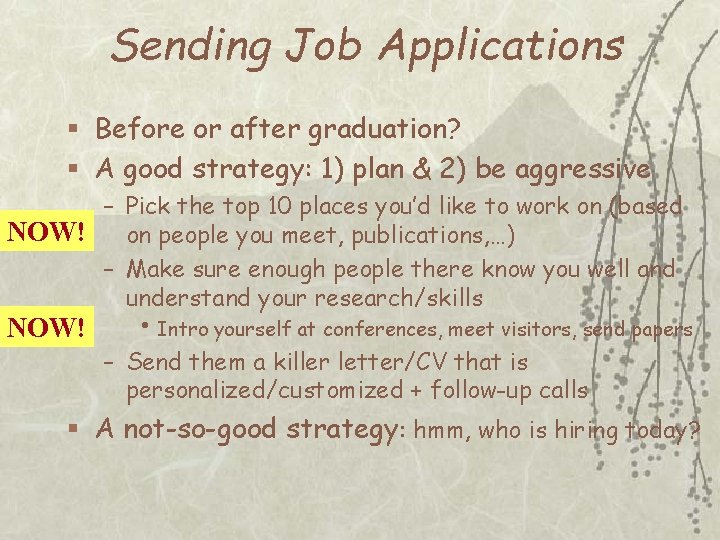 Sending Job Applications § Before or after graduation? § A good strategy: 1) plan