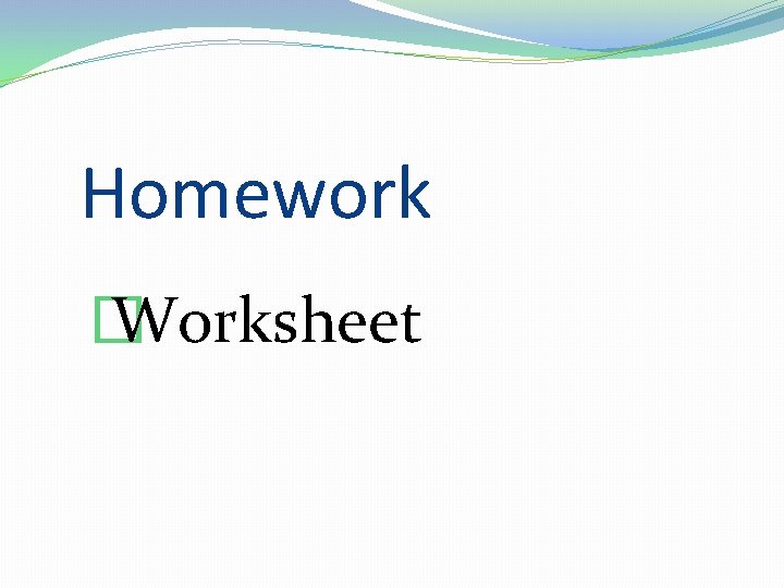 Homework � Worksheet 
