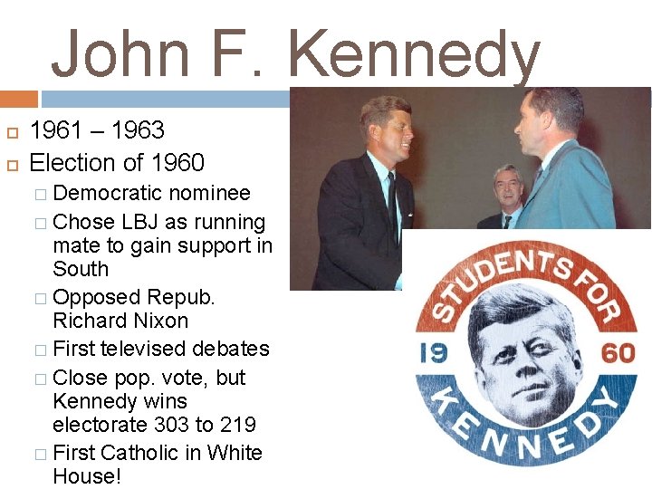 John F. Kennedy 1961 – 1963 Election of 1960 � Democratic nominee � Chose