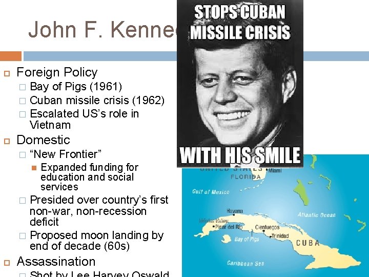 John F. Kennedy Foreign Policy Bay of Pigs (1961) � Cuban missile crisis (1962)