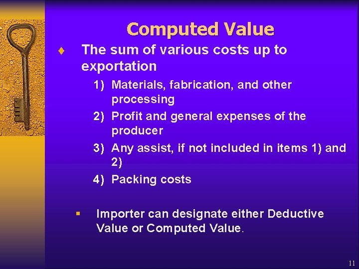 Computed Value The sum of various costs up to exportation t 1) Materials, fabrication,