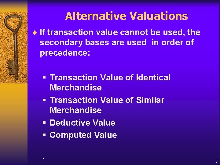 Alternative Valuations ¨ If transaction value cannot be used, the secondary bases are used
