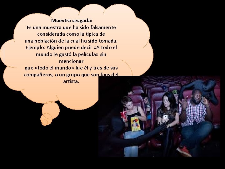 Muestra sesgada: Es una muestra que ha sido falsamente considerada como la típica de