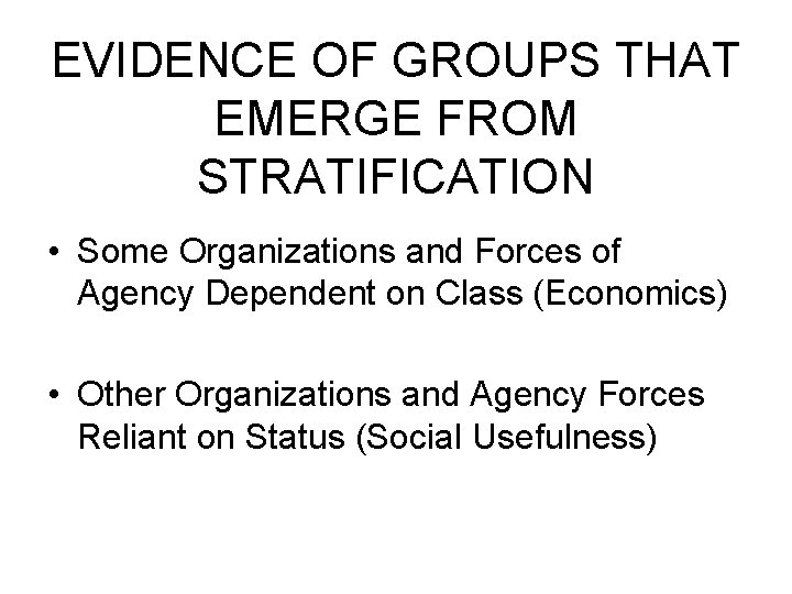 EVIDENCE OF GROUPS THAT EMERGE FROM STRATIFICATION • Some Organizations and Forces of Agency